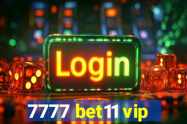 7777 bet11 vip