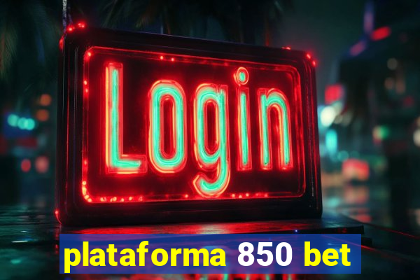 plataforma 850 bet