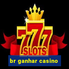 br ganhar casino