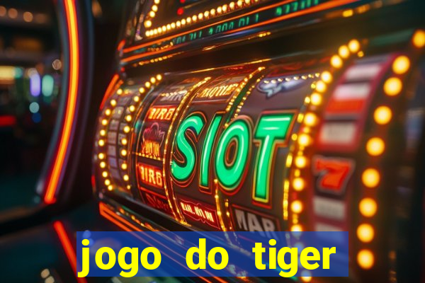 jogo do tiger melhor plataforma