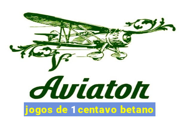 jogos de 1 centavo betano