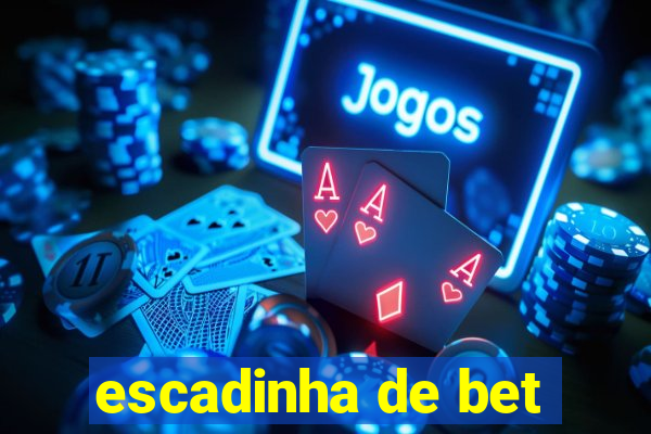 escadinha de bet