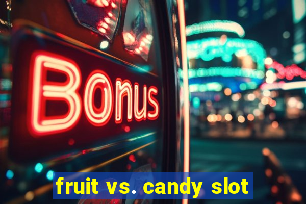 fruit vs. candy slot