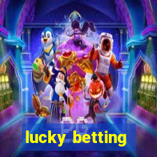 lucky betting