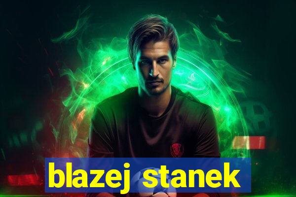 blazej stanek