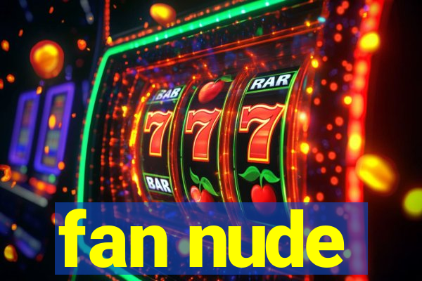 fan nude