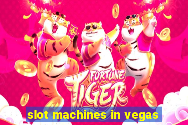 slot machines in vegas