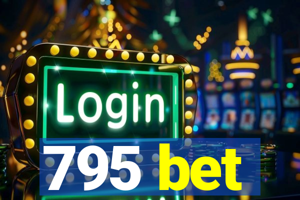 795 bet