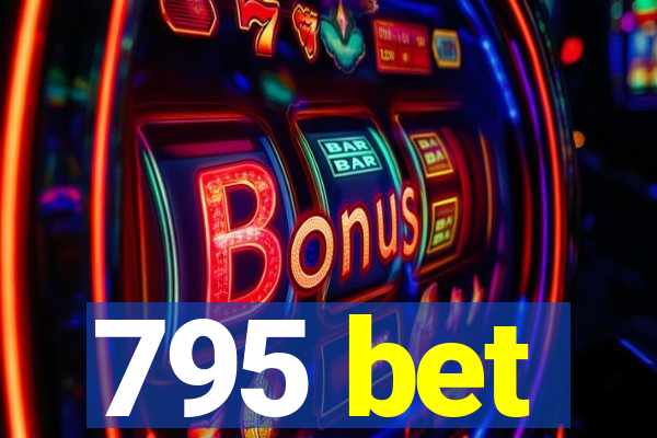 795 bet