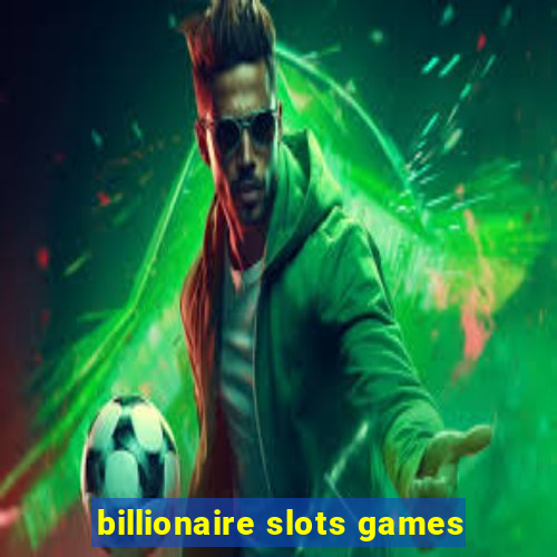 billionaire slots games