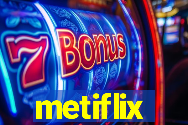 metiflix