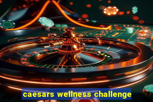 caesars wellness challenge