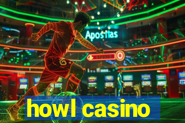 howl casino