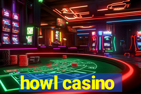 howl casino