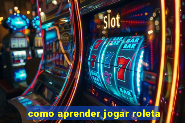 como aprender jogar roleta