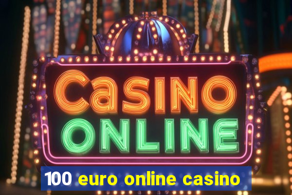 100 euro online casino