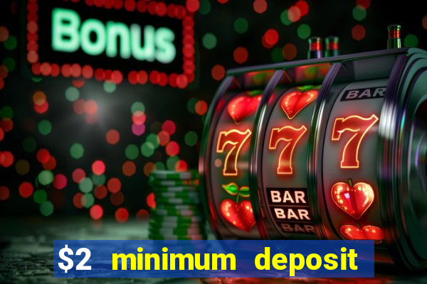 $2 minimum deposit casino australia