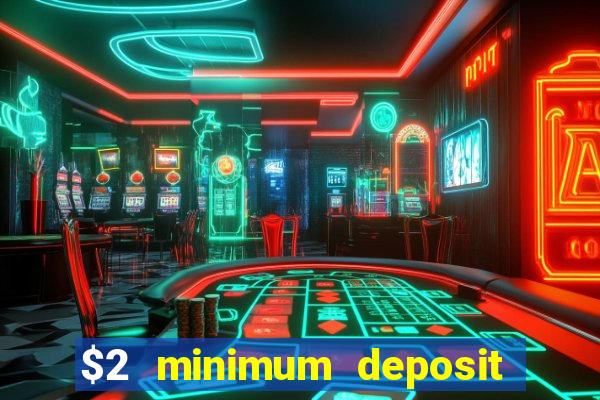 $2 minimum deposit casino australia