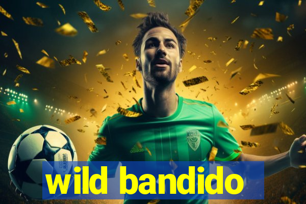 wild bandido