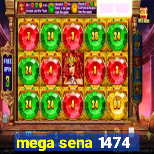 mega sena 1474