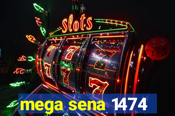 mega sena 1474