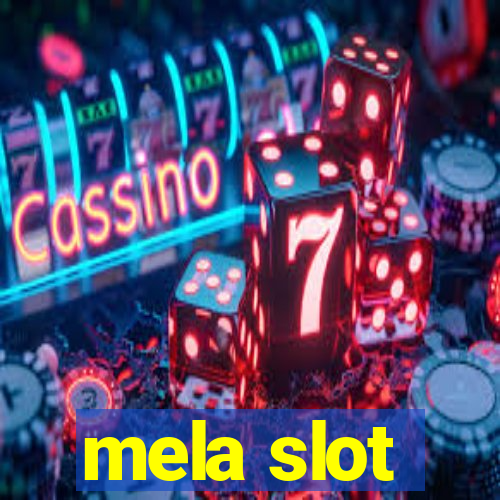 mela slot