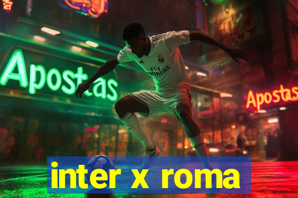 inter x roma