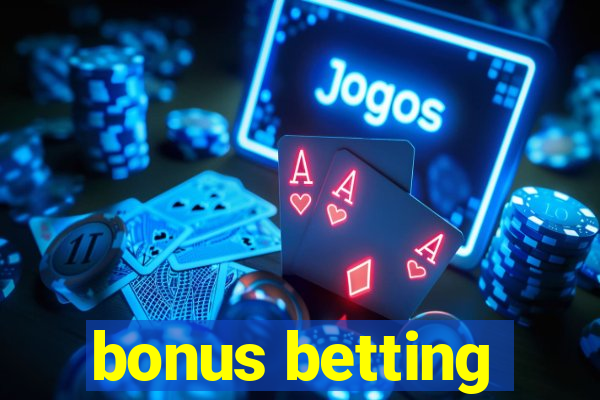 bonus betting