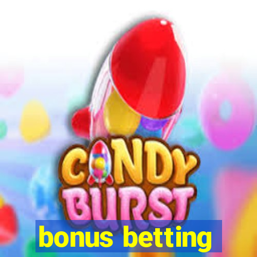 bonus betting