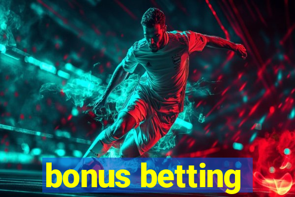 bonus betting