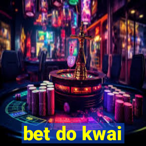 bet do kwai