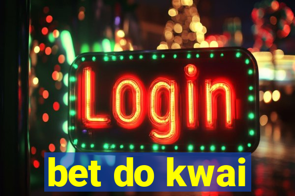 bet do kwai