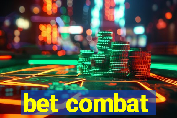 bet combat