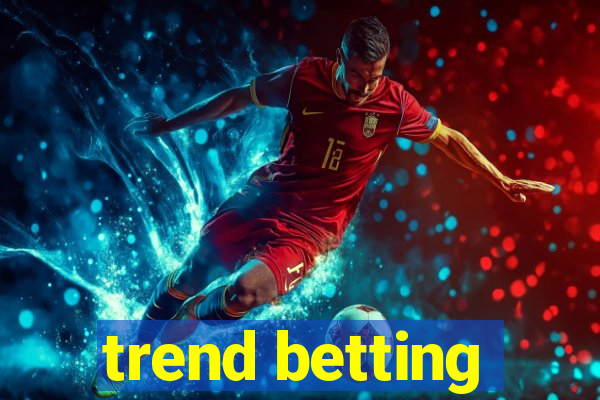 trend betting