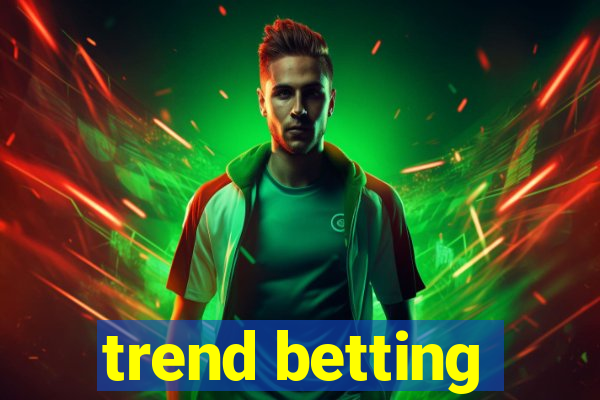 trend betting