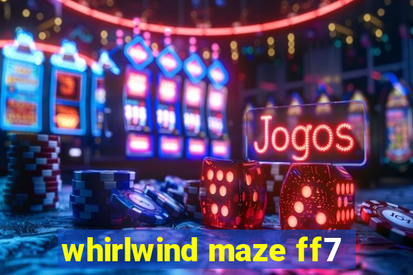 whirlwind maze ff7