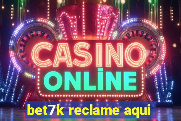 bet7k reclame aqui