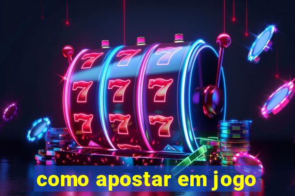 como apostar em jogo