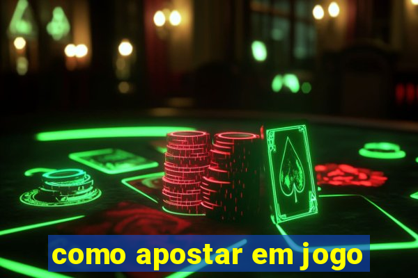 como apostar em jogo