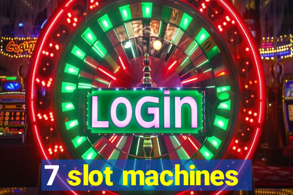 7 slot machines