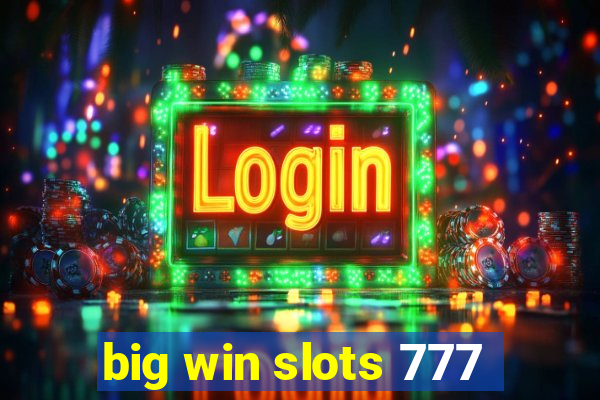 big win slots 777