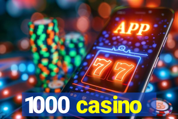 1000 casino