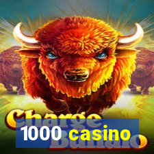 1000 casino