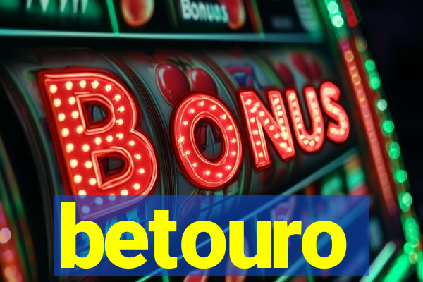 betouro