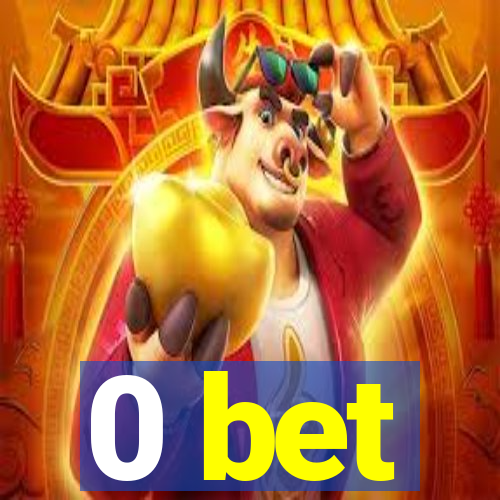 0 bet