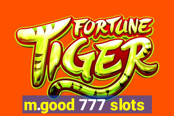 m.good 777 slots