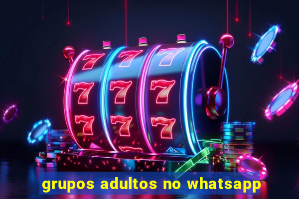 grupos adultos no whatsapp