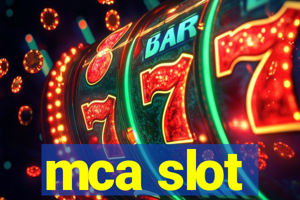 mca slot