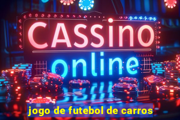 jogo de futebol de carros