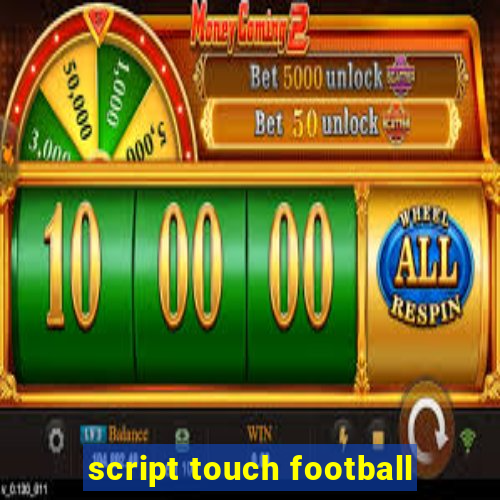 script touch football